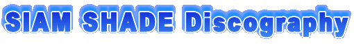 SIAM SHADE Discography