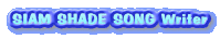 SIAM SHADE SONG Writer